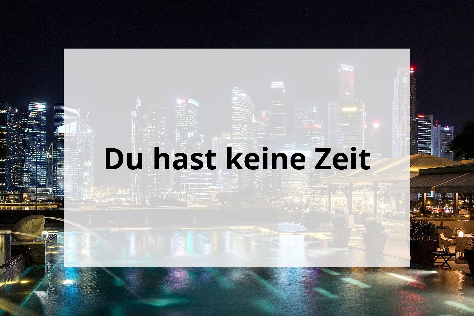 Du hast keine Zeit (1)