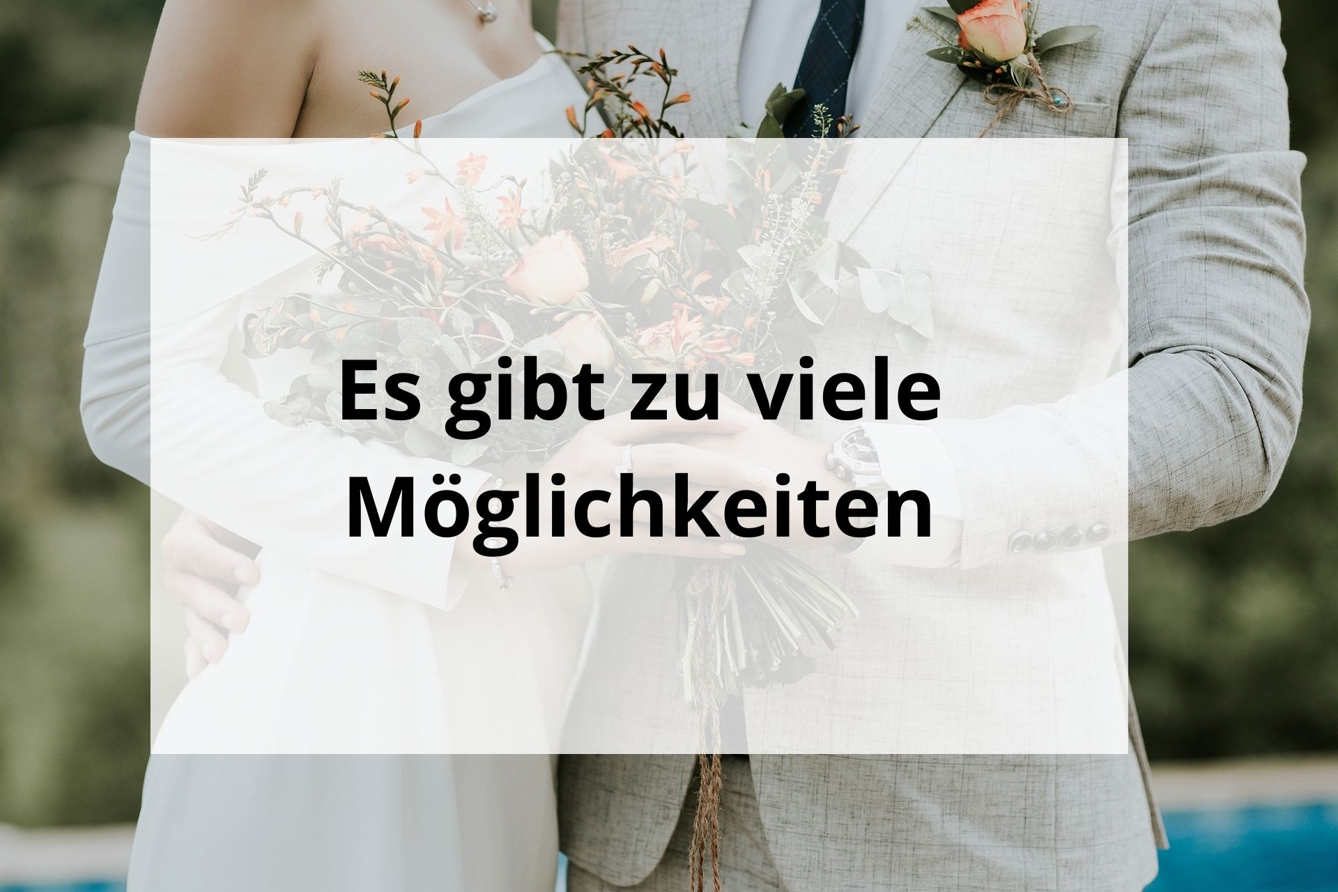 Es gibt zu viele Möglichkeiten
